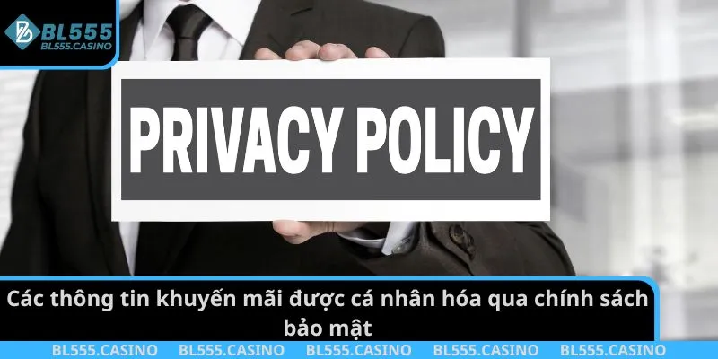 Các thông tin khuyến mãi được cá nhân hóa qua chính sách bảo mật