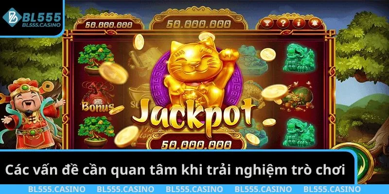 Các vấn đề cần quan tâm khi trải nghiệm trò chơi