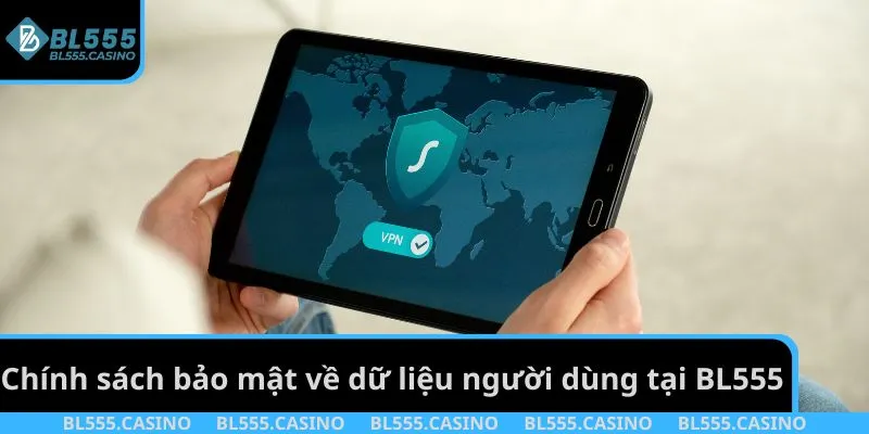 Chính sách bảo mật về dữ liệu người dùng tại BL555