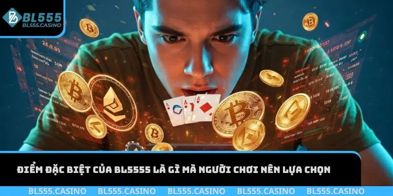 Điểm đặc biệt của BL555 là gì mà người chơi nên lựa chọn