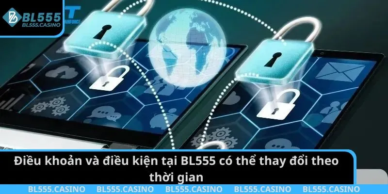 Điều khoản và điều kiện tại BL555 có thể thay đổi theo thời gian