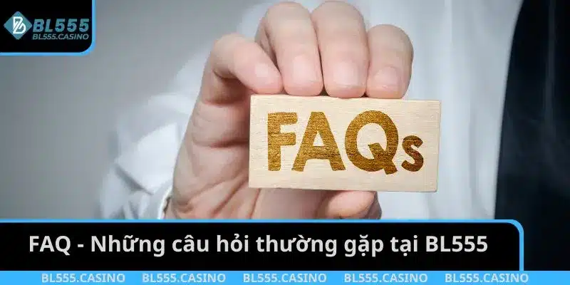FAQ - Những câu hỏi thường gặp tại BL555