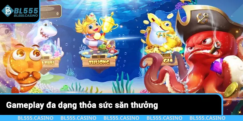 Gameplay đa dạng thỏa sức săn thưởng