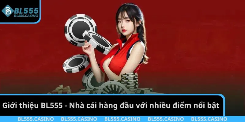 Giới thiệu BL555 - Nhà cái hàng đầu với nhiều điểm nổi bật