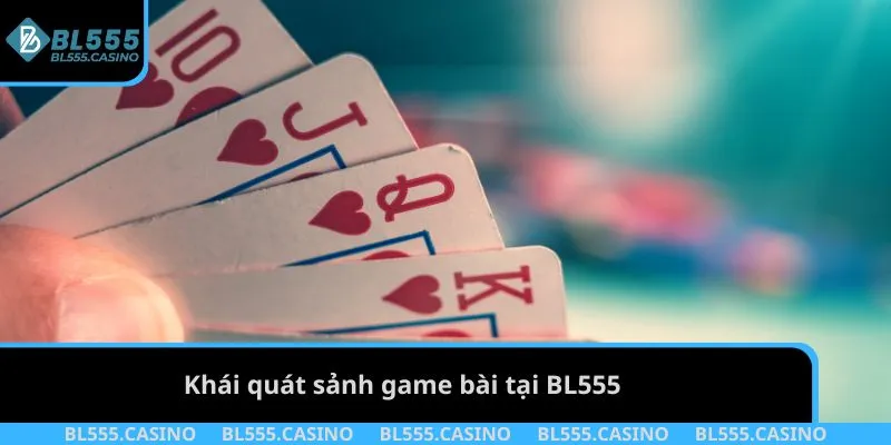 Khái quát sảnh game bài tại BL555