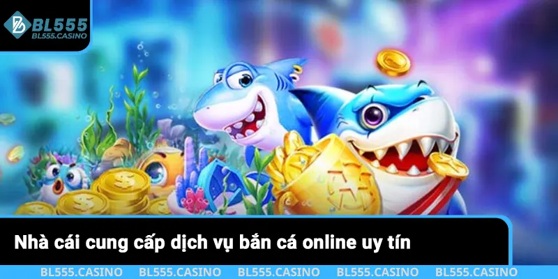 Nhà cái cung cấp dịch vụ bắn cá online uy tín